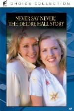 Watch Never Say Never The Deidre Hall Story Watch123movies