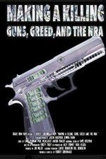 Watch Making a Killing: Guns, Greed, and the NRA Watch123movies
