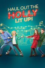 Watch Haul out the Holly: Lit Up Watch123movies
