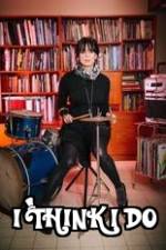 Watch I Think I Do Watch123movies