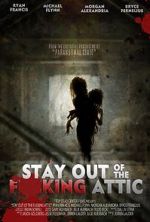 Watch Stay Out of the F**king Attic Watch123movies