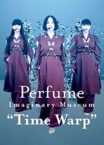 Watch Perfume Imaginary Museum “Time Warp” Watch123movies