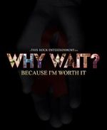 Watch Why Wait? Watch123movies