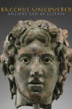 Watch Bacchus Uncovered: Ancient God of Ecstasy Watch123movies