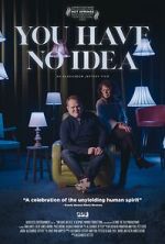 Watch You Have No Idea Watch123movies