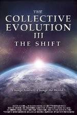 Watch The Collective Evolution III: The Shift Watch123movies