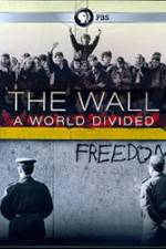 Watch The Wall: A World Divided Watch123movies