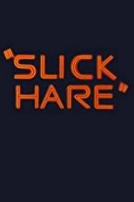 Watch Slick Hare Watch123movies