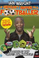 Watch Ian Wright It Shouldn\'t Happen To A Footballer Watch123movies