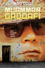 Watch MAD DOG: Inside the Secret World of Muammar Gaddafi Watch123movies