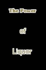 Watch The Power of Liquor Watch123movies