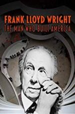 Watch Frank Lloyd Wright: The Man Who Built America Watch123movies