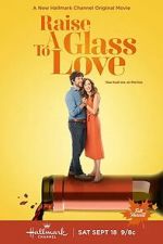 Watch Raise a Glass to Love Watch123movies