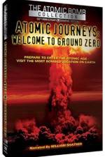 Watch Atomic Journeys Welcome to Ground Zero Watch123movies