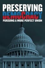 Watch Preserving Democracy: Pursuing a More Perfect Union Watch123movies