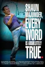 Watch Shaun Majumder - Every Word Is Absolutely True Watch123movies