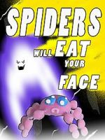 Watch Spiders Will Eat Your Face Watch123movies
