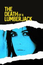 Watch The Death of a Lumberjack Watch123movies
