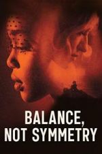Watch Balance, Not Symmetry Watch123movies