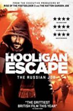 Watch Hooligan Escape The Russian Job Watch123movies