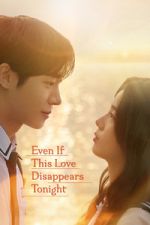 Watch Even If This Love Disappears Tonight Watch123movies