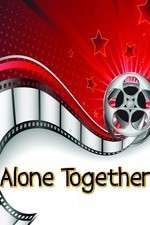 Watch Alone Together Watch123movies