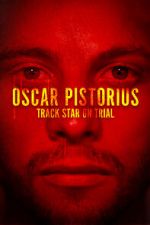 Watch Oscar Pistorius: Track Star on Trial Watch123movies