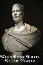 Watch When Rome Ruled Killing Ceasar Watch123movies