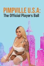 Watch Pimpville U.S.A: The Official Players Ball 2022 Watch123movies