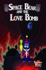 Watch Space Bear and the Love Bomb Watch123movies