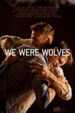 Watch We Were Wolves Watch123movies