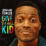 Watch Jermaine Fowler: Give Em Hell Kid (TV Special 2015) Watch123movies