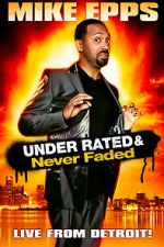 Watch Mike Epps: Under Rated... Never Faded & X-Rated Watch123movies