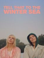 Watch Tell That to the Winter Sea Watch123movies