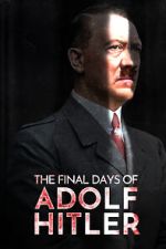 Watch The Final Days of Adolf Hitler Watch123movies