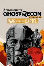 Watch Tom Clancys Ghost Recon Wildlands War Within the Cartel Watch123movies