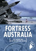 Watch Fortress Australia: The Secret Bid for the Atomic Bomb Watch123movies
