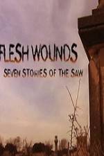 Watch Flesh Wounds Seven Stories of the Saw Watch123movies