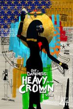 Watch Out of Darkness: Heavy is the Crown Vol. 1 Watch123movies