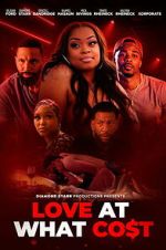 Watch Love at What Co$t Watch123movies