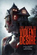 Watch The House of Violent Desire Watch123movies