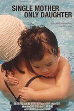 Watch Single Mother Only Daughter Watch123movies