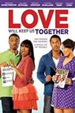 Watch Love Will Keep Us Together Watch123movies