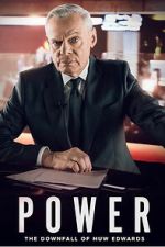 Watch Power: The Downfall of Huw Edwards Watch123movies