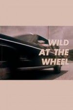 Watch Wild at the Wheel Watch123movies