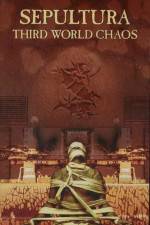 Watch Sepultura Third World Chaos Watch123movies