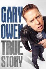 Watch Gary Owen True Story Watch123movies