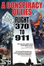 Watch A Conspiracy of Lies: Flight 370 to 911 Watch123movies