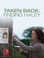 Watch Taken Back: Finding Haley Watch123movies