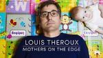 Watch Louis Theroux: Mothers on the Edge Watch123movies